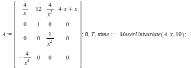 A := Matrix(%id = 18446744078213262742); 1; B, T, ttime := MoserUnivariate(A, x, 10); 1