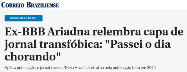 Figure 4 : Titre du Correio Braziliense, source : https://www.correiobraziliense.com.br/diversao-e-arte/2022/01/4979341-ex-bbb-ariadna-relembra-capa-de-jornal-transfobica-passei-o-dia-chorando.html. Consulté le 04 avr. 20227.