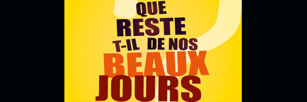 LE FESTIVAL " QUE RESTE -IL DE NOS BEAUX JOURS ? "