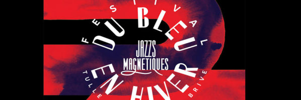FESTIVAL DU BLEU EN HIVER - JAZZS MAGNETIQUES