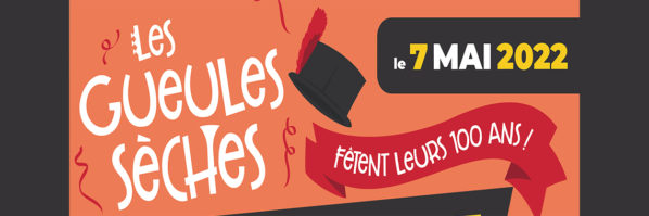 LES GUEULES SECHES FETENT LEURS 100 ANS !