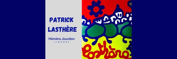 EXPOSITION DES OEUVRES DE PATRICK LASTHERE