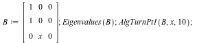 B := Matrix(%id = 18446744078171980254); 1; Eigenvalues(B); 1; AlgTurnPt1(B, x, 10); 1