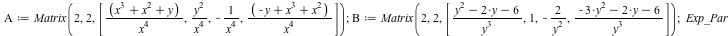 A := Matrix(2, 2, [`/`(`*`(`+`(`*`(`^`(x, 3)), `*`(`^`(x, 2)), y)), `*`(`^`(x, 4))), `/`(`*`(`^`(y, 2)), `*`(`^`(x, 4))), `+`(`-`(`/`(1, `*`(`^`(x, 4))))), `/`(`*`(`+`(`*`(`^`(x, 3)), `*`(`^`(x, 2)), ...