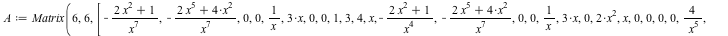 A := Matrix(6, 6, [`+`(`-`(`/`(`*`(`+`(`*`(2, `*`(`^`(x, 2))), 1)), `*`(`^`(x, 7))))), `+`(`-`(`/`(`*`(`+`(`*`(2, `*`(`^`(x, 5))), `*`(4, `*`(`^`(x, 2))))), `*`(`^`(x, 7))))), 0, 0, `/`(1, `*`(x)), `+...