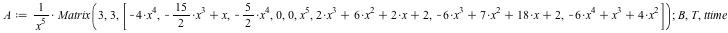 A := `/`(`*`(Matrix(3, 3, [`+`(`-`(`*`(4, `*`(`^`(x, 4))))), `+`(`-`(`*`(`/`(15, 2), `*`(`^`(x, 3)))), x), `+`(`-`(`*`(`/`(5, 2), `*`(`^`(x, 4))))), 0, 0, `*`(`^`(x, 5)), `+`(`*`(2, `*`(`^`(x, 3))), `...